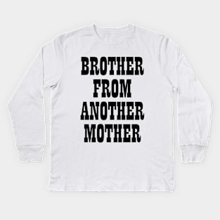 Brother from another mother T-shirt Kids Long Sleeve T-Shirt